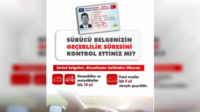 EHLİYETİNİZİN SON GEÇERLİLİK TARİHİNİ KONTROL ETMEYİ UNUTMAYIN