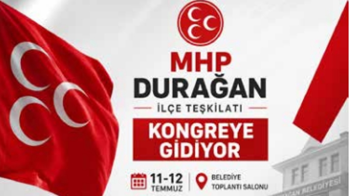 MHP DURAĞAN İLÇE BAŞKANLIĞI KONGRESİ İÇİN GERİ SAYIM BAŞLADI