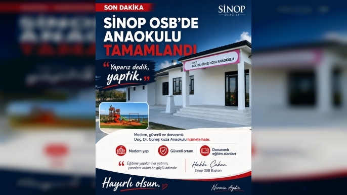 SİNOP OSB’DE “YAPARIZ DEDİK, YAPTIK”: DOÇ. DR. GÜNEŞ KOZA ANAOKULU HİZMETE HAZIR