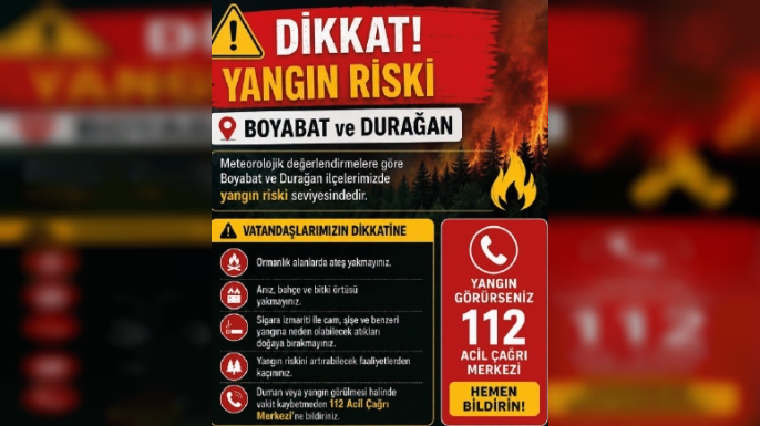 DURAĞAN VE BOYABAT İÇİN YÜKSEK YANGIN RİSKİ UYARISI: ATEŞ YAKMAYIN, TEDBİRİ ELDEN BIRAKMAYIN
