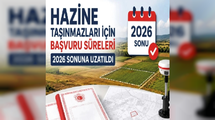 HAZİNE TAŞINMAZLARINDA BAŞVURU SÜRESİ 31 ARALIK 2026'YA UZATILDI